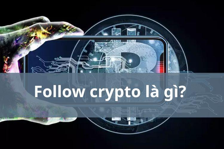 Follow crypto là gì